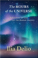 The Hours of the Universe Reflections on God, Scie