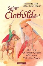 Saint Clothilde: The First Christian Queen of Fran Saint Clothilde: The First Christian Queen of Fran