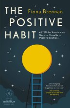 The Positive Habit 6 Steps for Transforming Negati