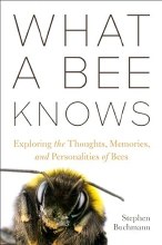 What a Bee Knows: Exploring the Thoughts, Memories, and Personalities of Bees