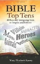 Bible Top Tens: 40 Fun and Intriguing Lists to Ins Bible Top Tens: 40 Fun and Intriguing Lists to Ins