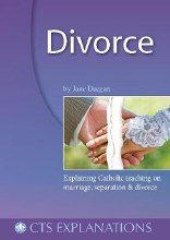 Divorce: Explaining Catholic Teaching on Marriage, Divorce: Explaining Catholic Teaching on Marriage,