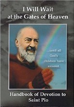 Devotion to St. Pio I Will Wait at the Gates of Heaven