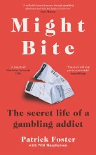 Might Bite The Secret Life of a Gambling Addict Might Bite The Secret Life of a Gambling Addict