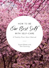 How to be our Best Self with Sef-Care: A twenty-four hour manual