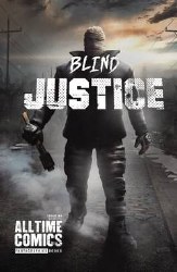 All Time Comics Blind Justice #1 (Mr) (C: 0-1-2) All Time Comics Blind Justice #1 (Mr) (C: 0-1-2)
