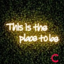 Neon Wall Sign - This Is The Place To Be