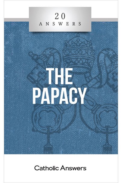 20 ANSWERS: THE PAPACY