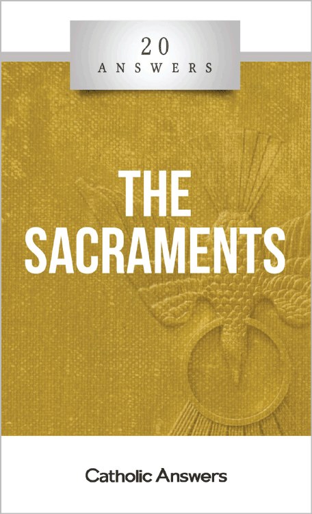 20 ANSWERS: THE SACREMENTS