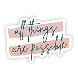 ALL THINGS ARE POSSIBLE VINYL STICKER