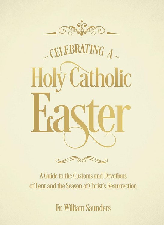 CELEBRATING A HOLY CATHOLIC EASTER