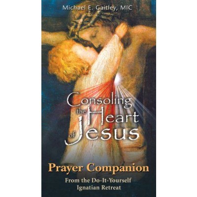 CONSOLING THE HEART OF JESUS PRAYER COMPANION