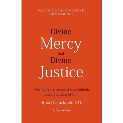 DIVINE MERCY AND DIVINE JUSTICE: WHY BOTH ARE ESSENTIAL TO A CATHOLIC UNDERSTANDING OF GOD