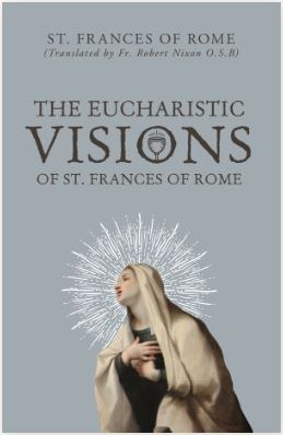 EUCHARISTIC VISIONS OF ST FRANCIS OF ROME