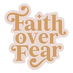 FAITH OVER FEAR VINYL STICKER