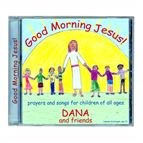 GOOD MORNING JESUS! BY DANA