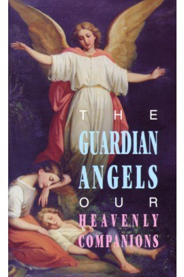 GUARDIAN ANGELS OUR HEAVENLY COMPANIONS