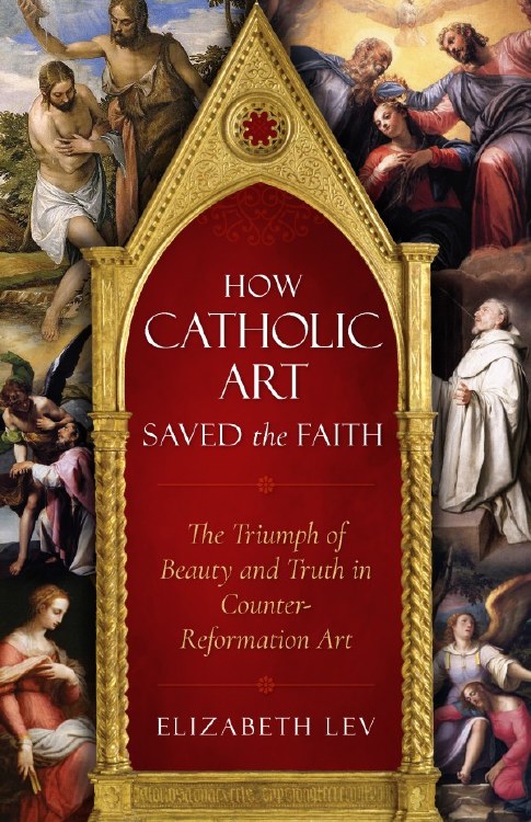 HOW CATHOLIC ART SAVED THE FAITH