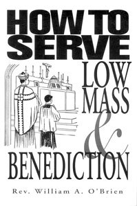 HOW TO SERVE LOW MASS &amp; B