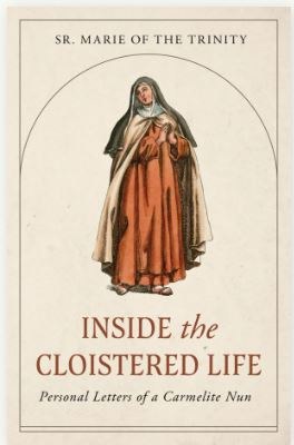 INSIDE THE CLOISTERED LIFE
