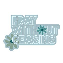 PRAY WITHOUT CEASING VINYL STICKER