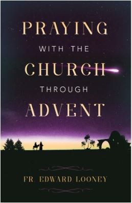 PRAYING WITH THE CHURCH THROUGH ADVENT