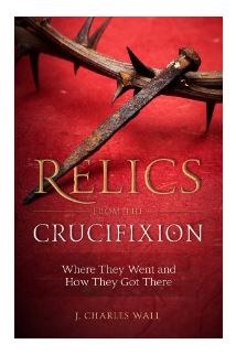 RELICS FROM THE CRUCIFIXION