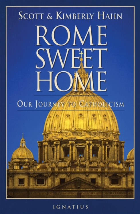 ROME SWEET HOME OUR JOURNEY TO CATHOLICISM