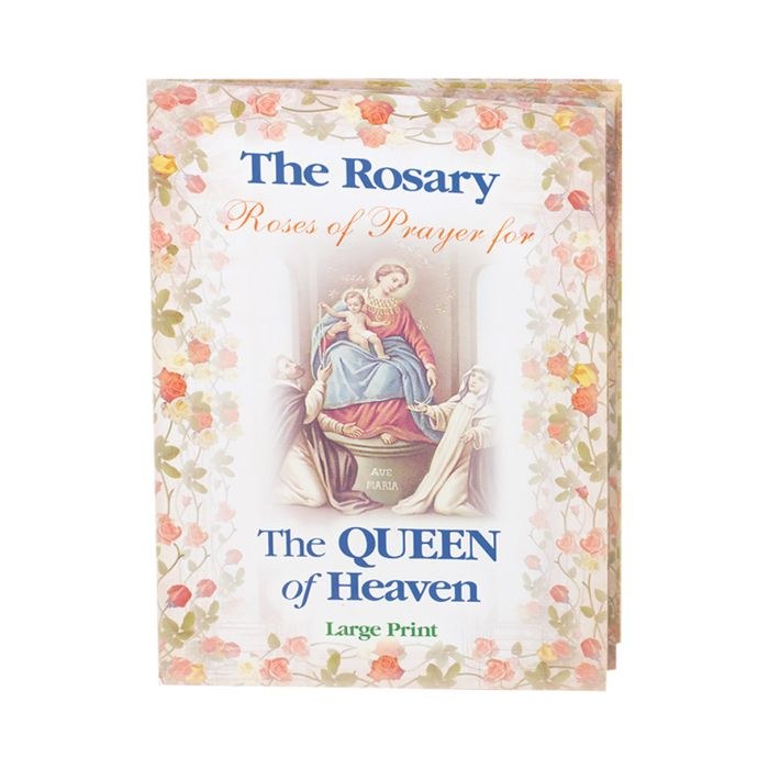 THE ROSARY, ROSES OF PRAYERS FOR THE QUEEN OF HEAVEN