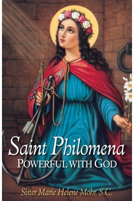 ST. PHILOMENA: POWERFUL WITH GOD