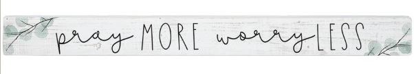 PRAY MORE WORRY LESS STICK