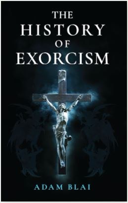 THE HISTORY OF EXORCISM