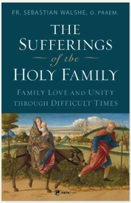 THE SUFFERINGS OF THE HOLY FAMILY