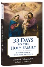 33 DAYS TO THE HOLY FAMILY: CONSECRATION TO JESUS, MARY, AND JOSEPH