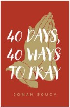 40 DAYS, 40 WAYS TO PRAY