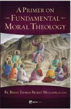 A PRIMER ON FUNDAMENTAL MORAL THEOLOGY