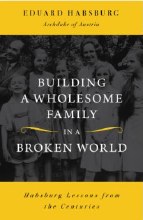 BUILDING A WHOLESOME FAMILY IN A BROKEN WORLD