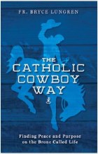 THE CATHOLIC COWBOY WAY