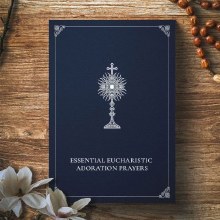 ESSENTIAL EUCHARISTIC ADORATION PRAYER BOOK