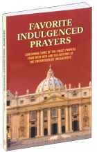 FAVORITE INDULGENCED PRAYERS