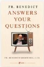 FR BENEDICT ANSWERS YOUR QUESTIONS
