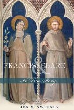 FRANCIS AND CLARE: A TRUE STORY