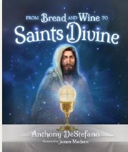 FROM BREAD AND WINE TO SAINTS DIVINE