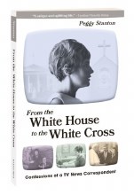 FROM THE WHITE HOUSE TO THE WHITE CROSS