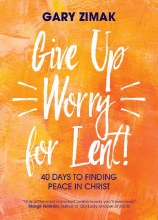 GIVE UP WORRY FOR LENT