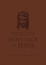 PREPARATION FOR TOTAL CONSECRATION TO THE HOLY FACE OF JESUS
