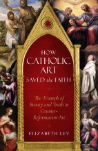 HOW CATHOLIC ART SAVED THE FAITH