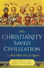 HOW CHRISTIANITY SAVED CIVILIZATION