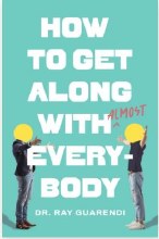 HOW TO GET ALONG WITH ALMOST EVERYONE