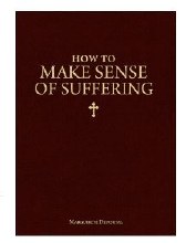 HOW TO MAKE SENSE OF SUFFERING